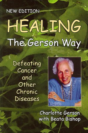 Healing the Gerson Way: Defeating Cancer and Other Chronic Diseases