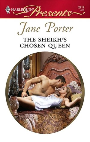 The Sheikh's Chosen Queen (Harlequin Presents Series #2717)