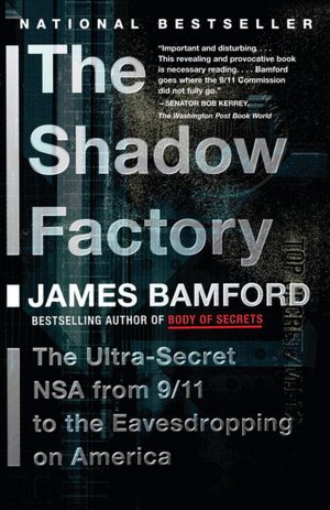 Shadow Factory: The Ultra-Secret NSA from 9/11 to the Eavesdropping on America
