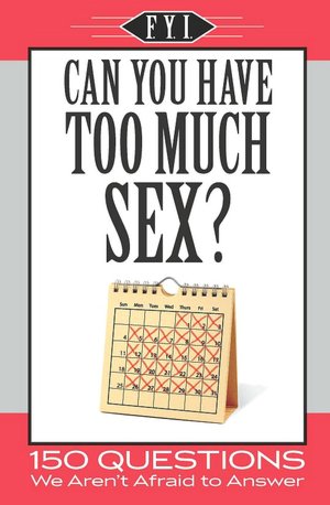 FYI Can You Have Too Much Sex