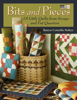 Bits and Pieces: 18 Small Quilts from Fat Quarters and Scraps