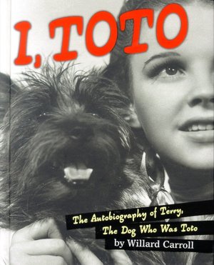 I Toto: The Autobiography of Terry, the Dog Who Was Toto