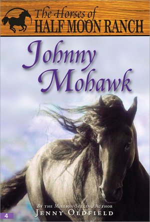 Johnny Mohawk (Horses of Half Moon Ranch Series #4)