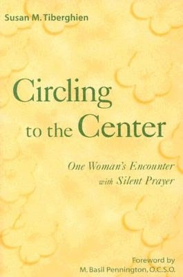 Circling to the Center: One Woman's Encounter with Silent Prayer