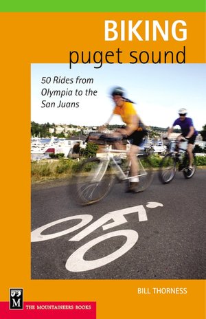 Biking Puget Sound: 50 Rides from Olympia to the San Juans