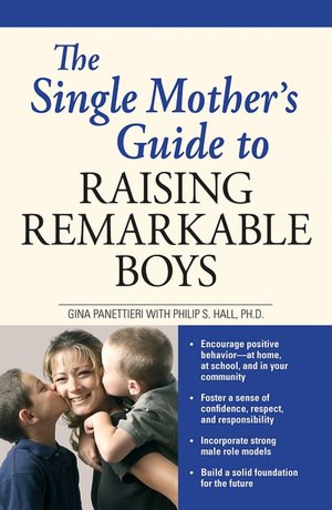 The Single Mother's Guide to Raising Remarkable Boys