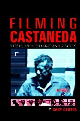 Download textbooks online Filming Castaneda: The Hunt for Magic & Reason ePub by Gaby Geuter