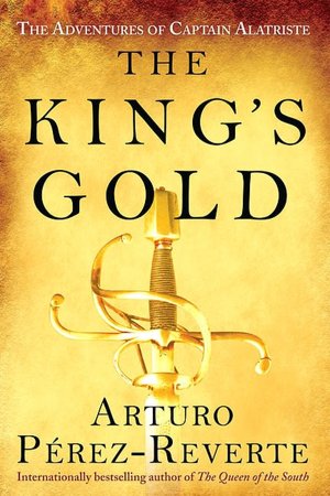The King's Gold (Capitan Alatriste Series #4)