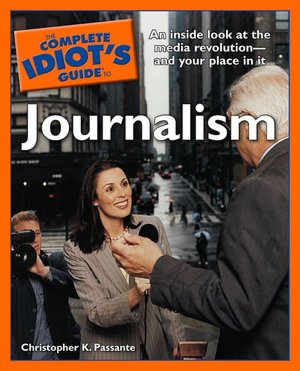 The Complete Idiot's Guide to Journalism