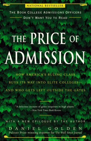 Price of Admission: How America's Ruling Class Buys Its Way into Elite Colleges--and Who Gets Left Outside the Gates