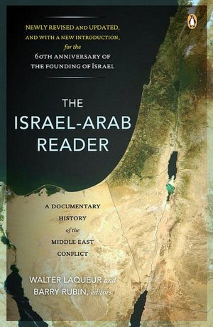 The Israel-Arab Reader: A Documentary History of the Middle East Conflict