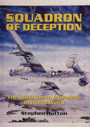 Squadron of Deception: The 36th Bomb Squadron in WWII