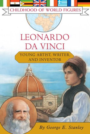 Leonardo da Vinci: Young Artist, Writer, and Inventor (Childhood of World Figures) George Edward Stanley