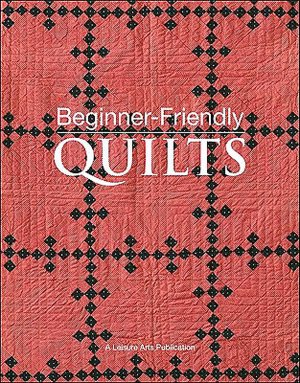 Beginner-Friendly Quilts [With Pattern(s)]
