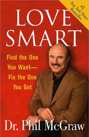 Love Smart: Find the One You Want -- Fix the One You Got