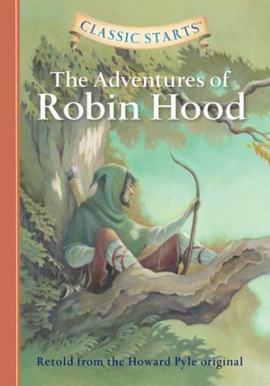The Adventures of Robin Hood (Classic Starts Series)