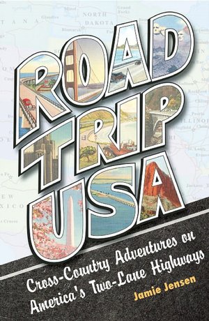 Road Trip USA: Cross-Country Adventures on America's Two-Lane Highways