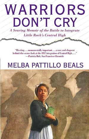 Warriors Don't Cry: A Searing Memoir of the Battle to Integrate Little Rock's Central High