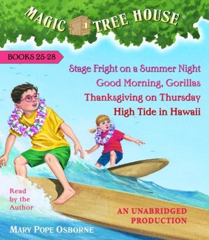 Magic Tree House Collection Books 25-28: #25 Stage Fright on a Summer Night; #26 Good Morning, Gorillas; #27 Thanksgiving on Thursday; #28 High Tide i