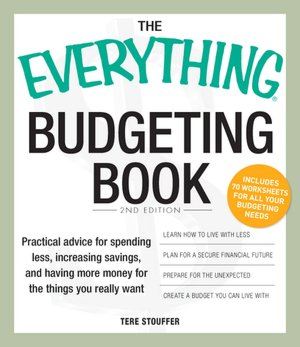 Everything Budgeting Book: Practical advice for spending less, increasing savings, and having more money for the things you really want