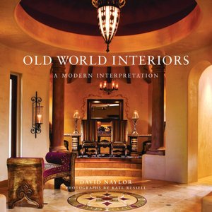 Old World Interiors: A Modern Interpretation