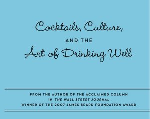 How's Your Drink?: Cocktails, Culture, and the Art of Drinking Well