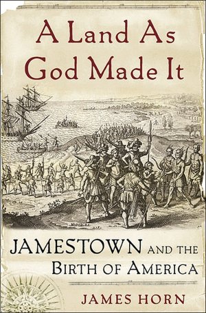 Land as God Made It: Jamestown and the Birth of America