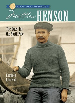 Matthew Henson: The Quest for the North Pole (Sterling Biographies Series)