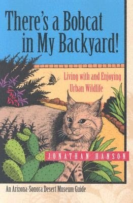 There's a Bobcat in My Backyard!: Living with and Enjoying Urban Wildlife