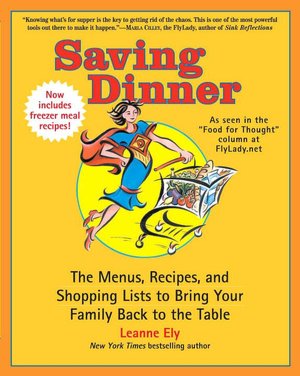 Saving Dinner: The Menus, Recipes, and Shopping Lists to Bring Your Family Back to the Table