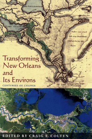 Transforming New Orleans & Its Environs: Centuries of Change