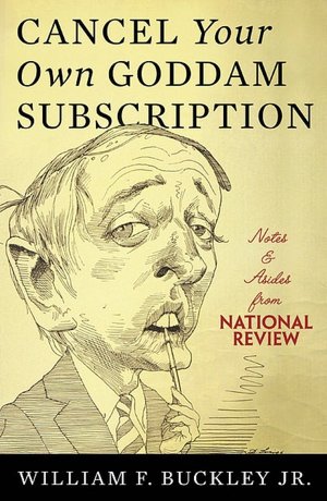 Cancel Your Own Goddam Subscription: Notes and Asides from National Review