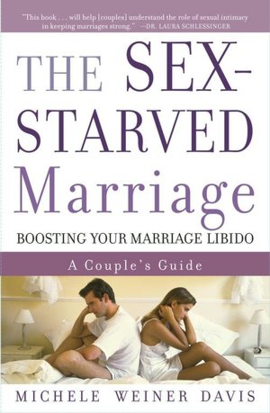 The Sex-Starved Marriage: A Couple's Guide to Boosting Their Marriage Libido