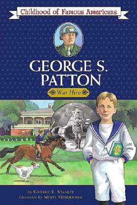 George S. Patton: War Hero (Childhood of Famous Americans Series)