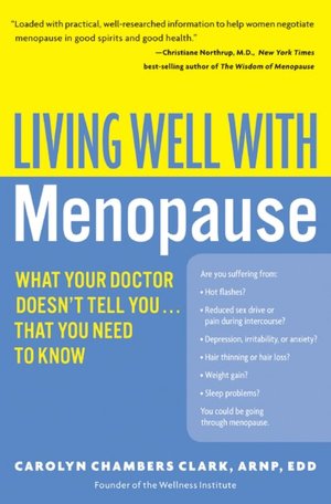 Living Well with Menopause: What Your Doctor Doesn't Tell You... That You Need to Know