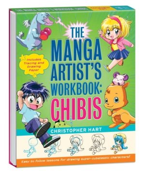 The Manga Artist's Workbook: Chibis: Easy to Follow Lessons for Drawing Super-cute Characters