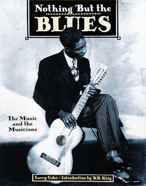 Nothing but the Blues (P): The Music and the Musicians