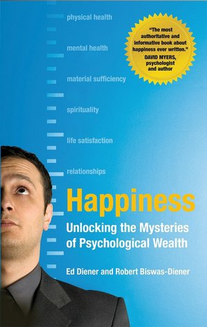Happiness: Unlocking the Mysteries of Psychological Wealth