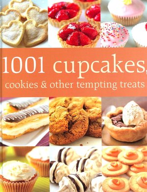 1001 Cupcakes, Cookies and Other Tempting Treats