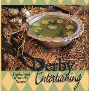 Derby Entertaining: Traditional Kentucky Recipes