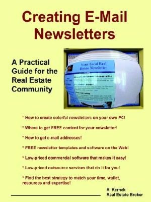 Creating E-Mail Newsletters: A Practical Guide for the Real Estate Community