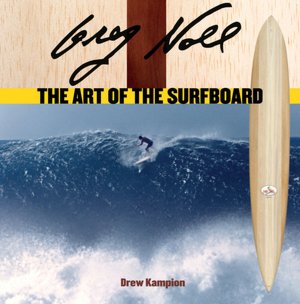 Greg Noll: The Art of the Surfboard