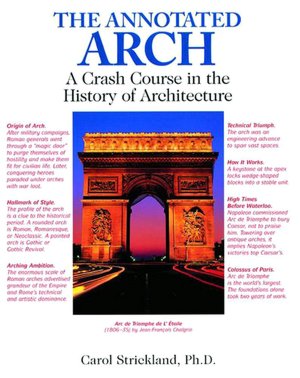 Best audio books download iphone The Annotated Arch: A Crash Course in the History of Architecture by Carol Strickland, Amy Handy, Amy Handy iBook PDF FB2