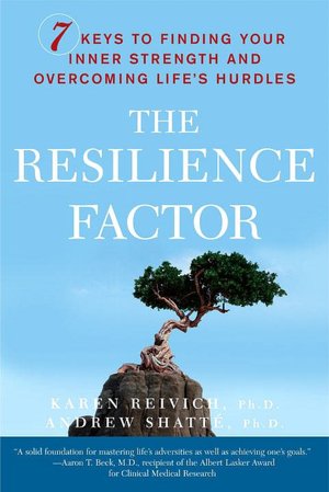 The Resilience Factor: Seven Essential Skills for Overcoming Life's Inevitable Obstacles