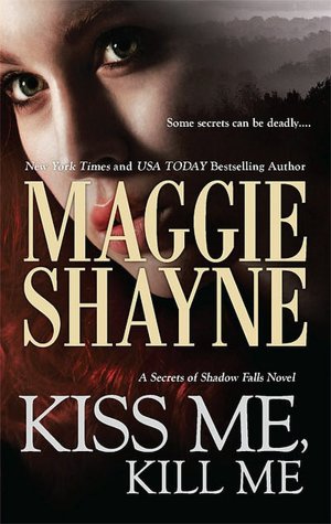 Kiss Me, Kill Me (Secrets of Shadow Falls Series #3)