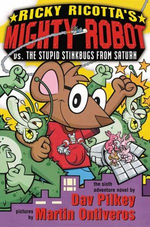 Ricky Ricotta's Mighty Robot vs. the Stupid Stinkbugs from Saturn (Ricky Ricotta Series #6)
