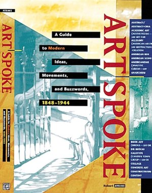 Artspoke : A Guide to Modern Ideas, Movements, and Buzzwords, 1848-1944