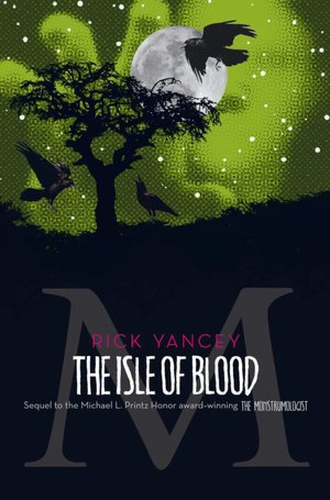The Isle of Blood (Monstrumologist Series #3)