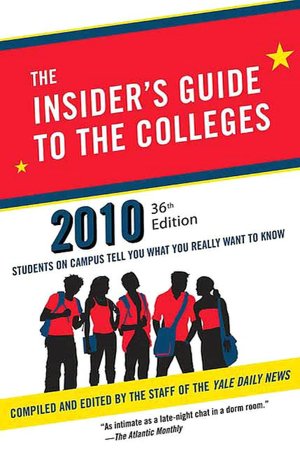 The Insider's Guide to the Colleges 2010: Students on Campus Tell You What You Really Want to Know