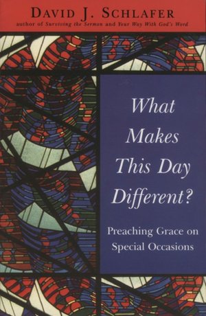What Makes This Day Different?: Preaching Grace on Special Occasions